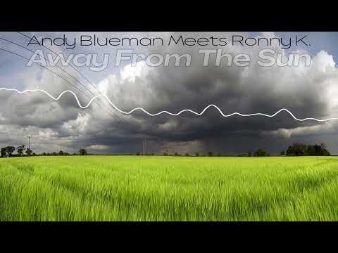 Andy Blueman Meets Ronny K. - Away from the Sun (Extended Mix)