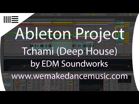 Ableton Template - Deep House - Tchami by EDM Soundworks www.wemakedancemusic.com