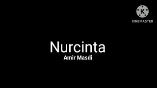 Download lagu Nurcinta - Amir Masdi | OST Andai Tiada Dia (lirik) mp3