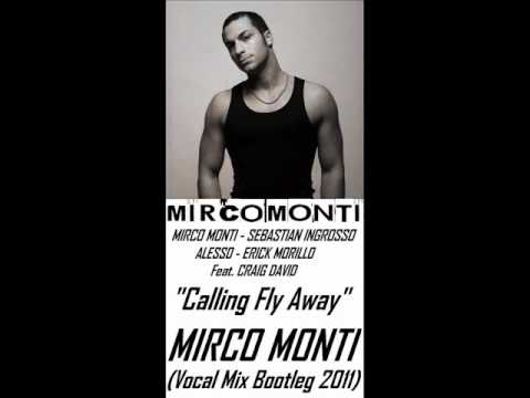 Mirco Monti,Sebastian Ingrosso,Alesso,Erick Morillo,Craig David-Calling Fly Away (Mirco Monti Vocal)