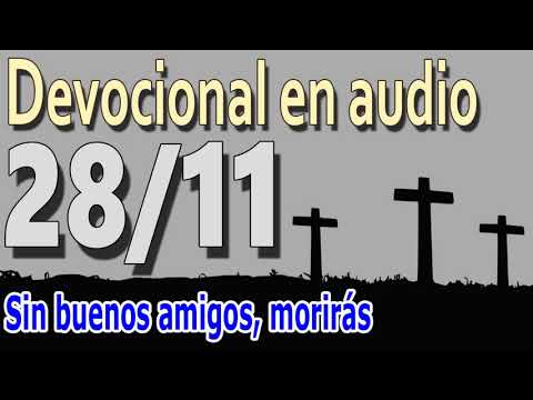 Devocional en audio 28/11 - Sin buenos amigos morirás (John Piper)