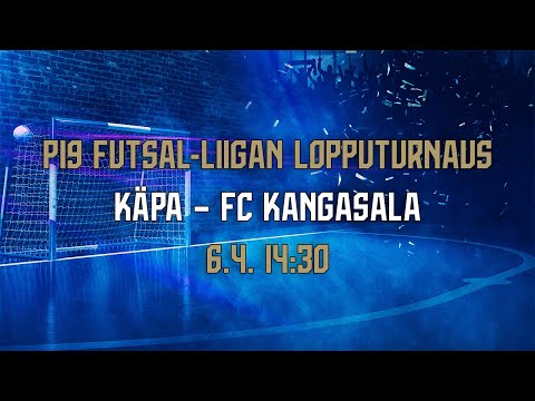 P19 Futsal-Liigan lopputurnaus | KäPa – FC Kangasala | 6.4. 14.30