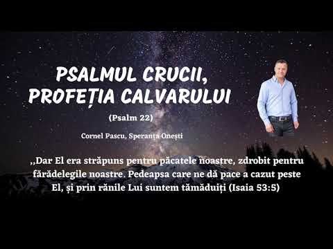 Cornel Pascu - Psalmul crucii, profeția Calvarului (Psalmul 22)