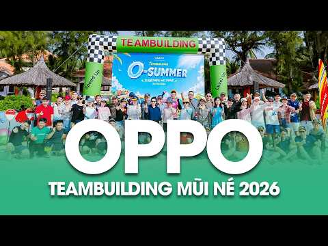 OPPO - TEAM BUILDING PHAN THIẾT 2026