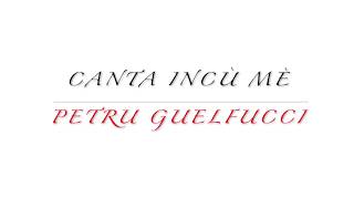 Petru Guelfucci - Canta incù me (paroles+traduction)