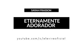 Sarah Frasson - Eternamente Adorador (Official Video) | Ele Vive Official!