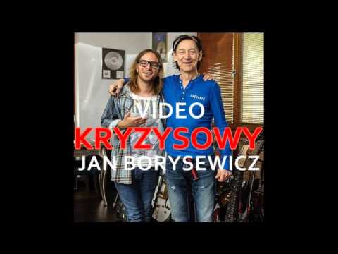 Video & Jan Borysewicz - Kryzysowy
