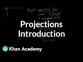 Introduction to projections | Matrix transformations | Linear Algebra | Khan Academy