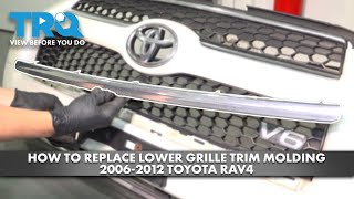 How to Replace Lower Grille Trim Molding 2006-2012 Toyota RAV4