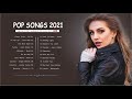 Popular English Songs 2021 🍀 New Popular Pop Songs 2021 🍀 Addictive New Song 2021
