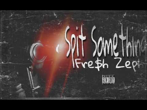 Spit Somethin - Fresh Zeph