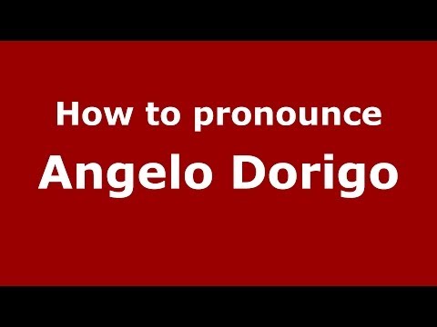 How to pronounce Angelo Dorigo (Italian/Italy)  - PronounceNames.com