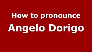 How to pronounce Angelo Dorigo