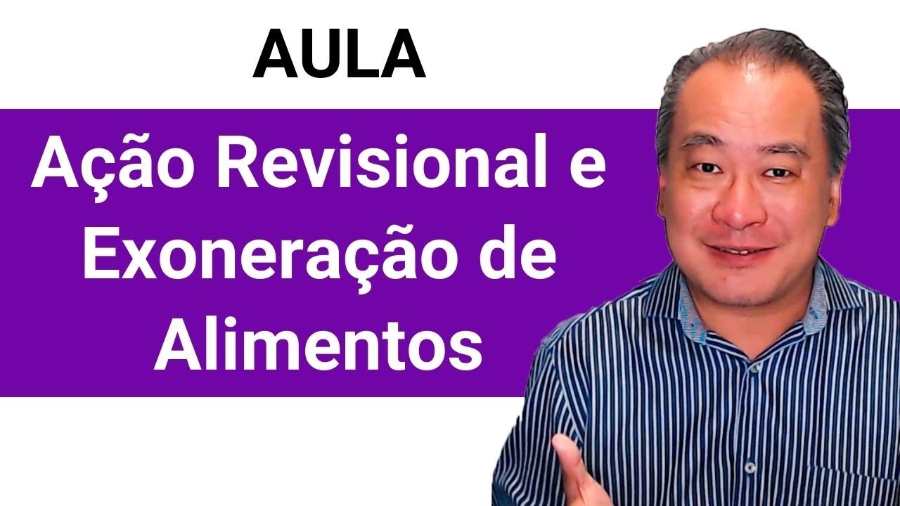 Aula | Ação Revisional e Exoneração de Alimentos