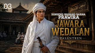 Download lagu PRAWIRA JAWARA WEDALAN PASNTREN | dongeng NANANG BARNA eps 03 mp3
