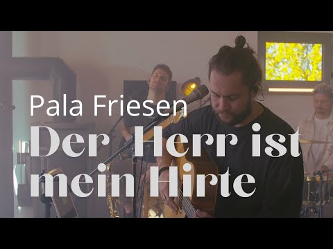 Pala Friesen – Der Herr ist mein Hirte (Live Session)
