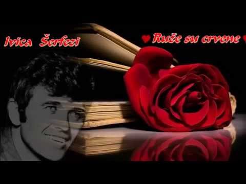 Ivica Šerfezi  --     Ruže su crvene*