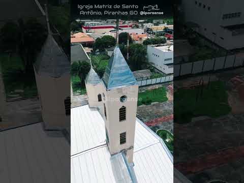 PIRANHAS GOIÁS, PROJETO VISÃO AÉREA - IGREJA MATRIZ DE SANTO ANTÔNIO.
