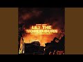 LET THE WORLD BURN Akashi Cruz Remix