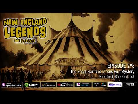 New England Legends Podcast 296 - The Great Hartford Circus Fire Mystery