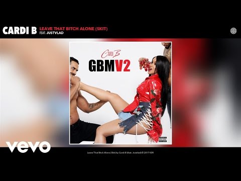 Cardi B - Leave That Bitch Alone (Skit) (Audio) ft. Justvlad