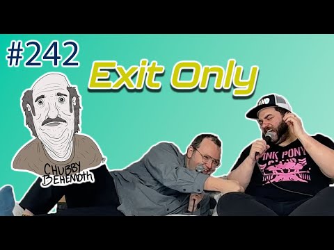 Exit Only - Chubby Behemoth #242 w/ Sam Tallent and Nathan Lund