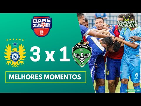 NACIONAL 3 x 1 MANAUS | MELHORES MOMENTOS | IDA DAS QUARTAS DE FINAL DO CAMPEONATO AMAZONENSE 2023