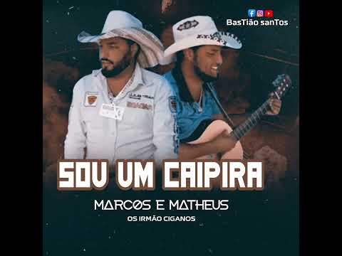 Marcos e Mateus os irmaos ciganos, sou um caipira