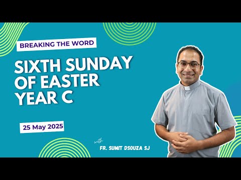 Homily 6th Sunday of Easter Year C I Homily 25 May 2025 Year C