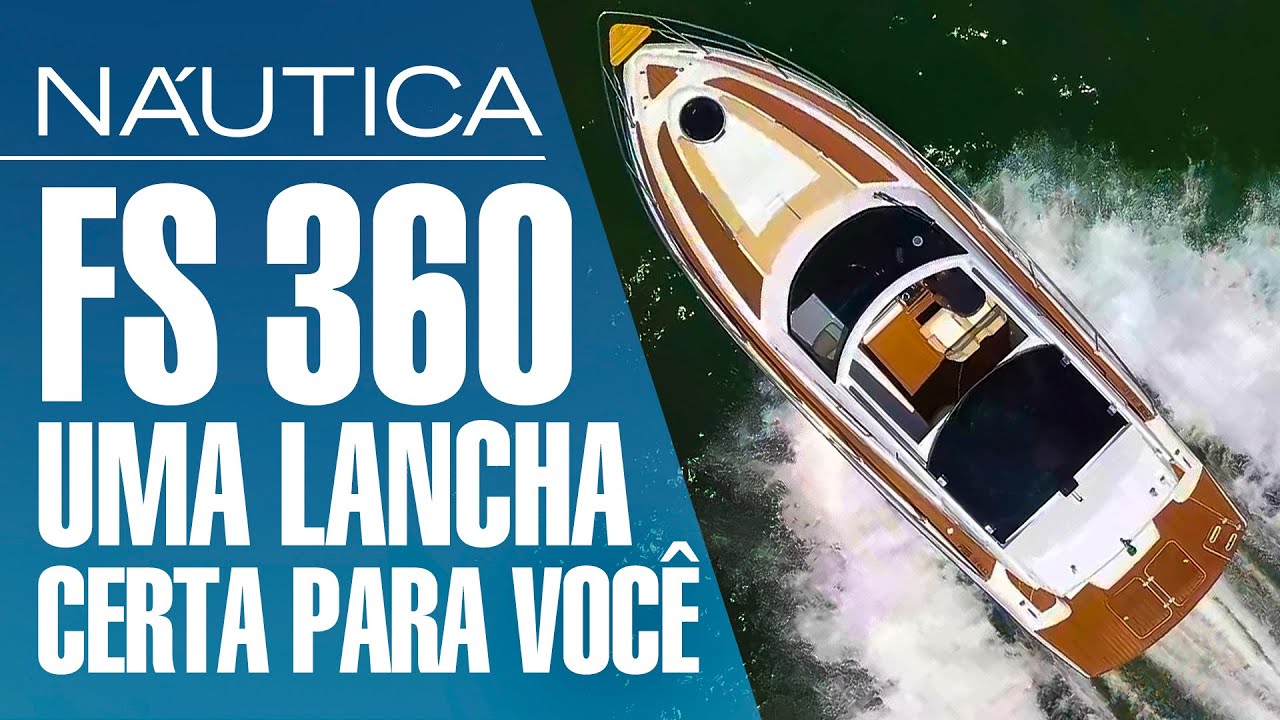 Teste FS 360 Allure: uma lancha que vai conquistar você! | NÁUTICA