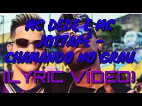 Mc dede e mc jottaPê - chamando no grau  (lyric video)