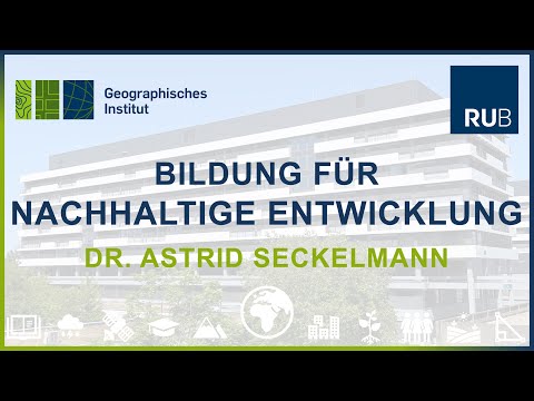 Bildung für Nachhaltige Entwicklung in der Geographie (Dr. Astrid Seckelmann)