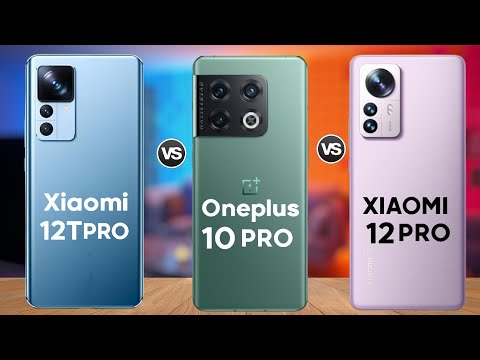 Xiaomi 12T Pro vs Xiaomi 12 Pro vs Oneplus 10 Pro