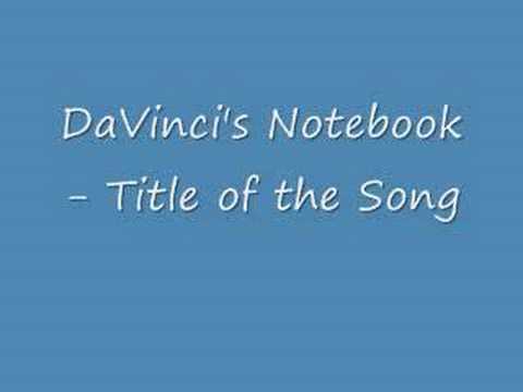 DaVinci's Notebook - Title of the Song