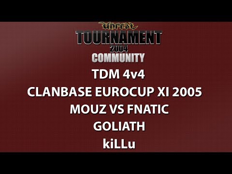 UT2004 TDM 4v4 - ClanBase Eurocup XI - Mouz vs fnatic - Goliath - kiLLu