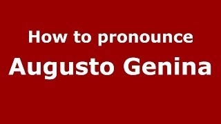 How to pronounce Augusto Genina