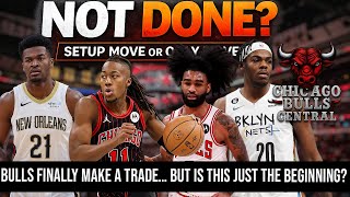 BULLS FINALLY MAKE A TRADE… BUT IS THIS JUST THE BEGINNING? | Why AK Must Make More Moves!