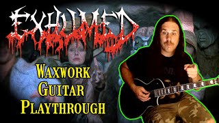 Exhumed WAXWORK Guitar Play Through