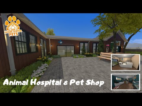ANIMAL HOSPITAL AND PET SHOP - HOUSE FLIPPER - PETS DLC