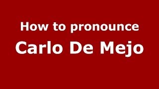 How to pronounce Carlo De Mejo
