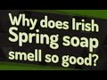 Why Does Irish Spring Soap Smell So Good