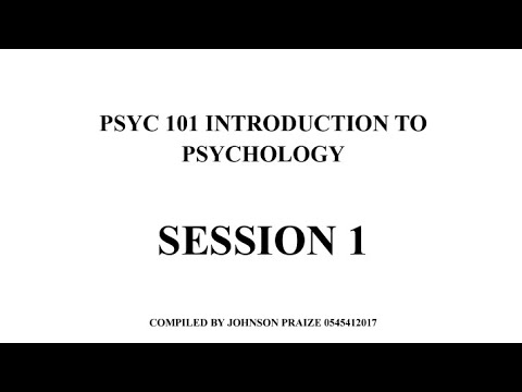 PSYCH 101 SESSION ONE (1) INTRODUCTION TO PSYCHOLOGY