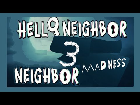 Hello Neighbor 3 Neighbor Madness