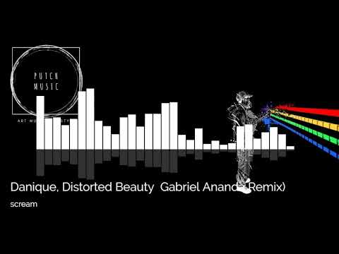 Danique, Distorted Beauty (Gabriel Ananda Remix): Scream