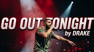 Go Out Tonight - Drake