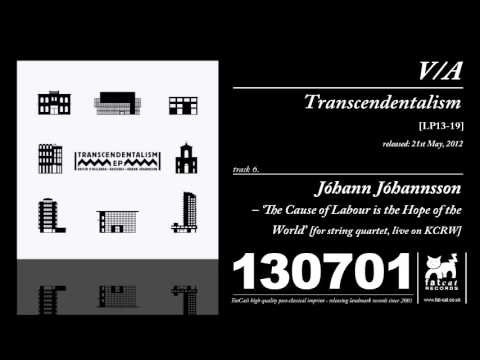 Jóhann Jóhannsson (w/ The Formalist Quartet) - The Cause of Labour Is... [Transcendentalism]