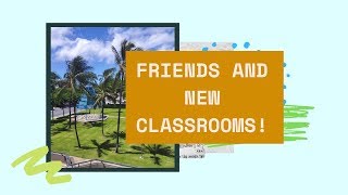 Vlog #18: Friends and New Classrooms!