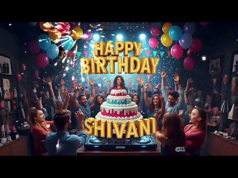 Happy Birthday Shivani | New Birthday Song | Special Birthday Song | Celebration Birthday Song