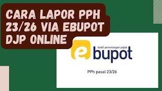 Cara Lapor SPT PPh 23/26 di EBUPOT DJP Online #tutorialpajak #djponline