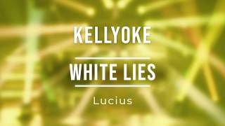 Kellyoke | White Lies  (Lucius)